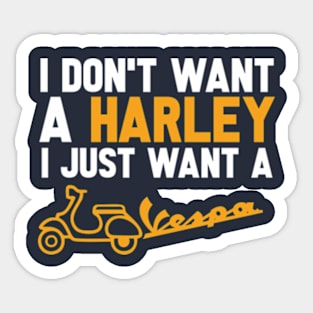 i just want vespa Sticker